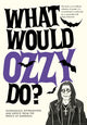 What Would Ozzy Do?, Outrageous affirmations and advice from the prince of darkness 9781529933284 Pop Press