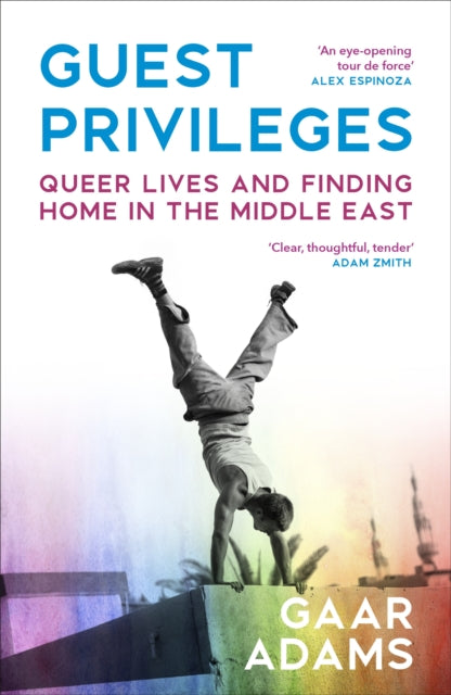 Guest Privileges, Queer Lives and Finding Home in the Middle East 9781529933604 Gaar Adams