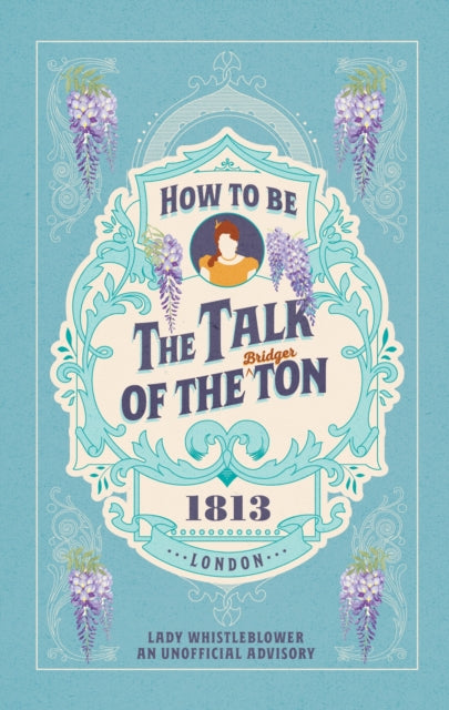 Book cover of: How to be the Talk of the Ton. By: Lady Whistleblower