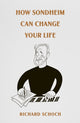 Book cover of: How Sondheim Can Change Your Life. By: Richard Schoch