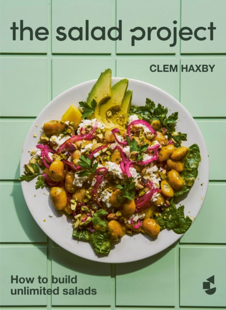 Salad Project, How to build unlimited salads 9781529949124 Clementine Haxby