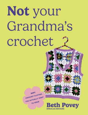 Not Your Grandma's Crochet