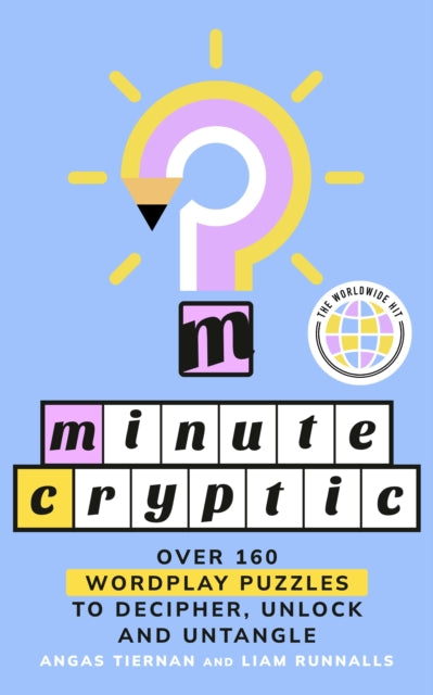 Minute Cryptic, Over 160 Wordplay Puzzles to Decipher, Unlock and Untangle 9781529958379 Angas Tiernan