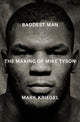 Baddest Man, The making of Mike Tyson 9781529958942 Mark Kriegal