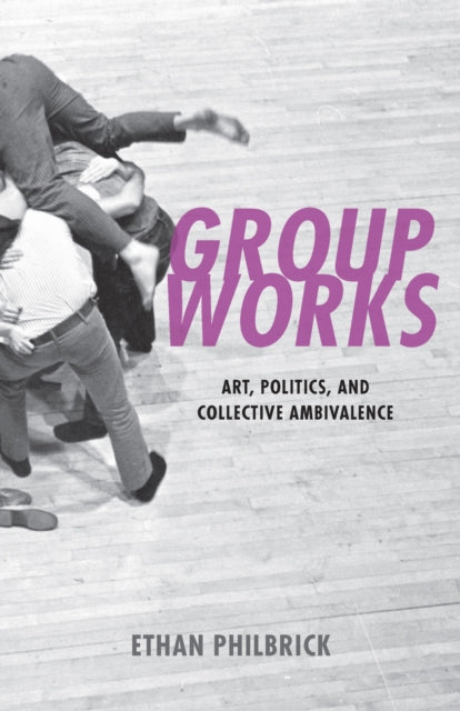 Book cover of: Group Works. By: Ethan Philbrick