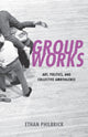 Book cover of: Group Works. By: Ethan Philbrick