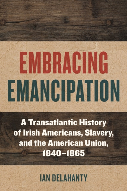 Book cover of: Embracing Emancipation. By: Ian Delahanty