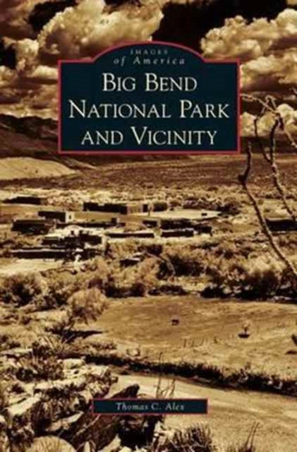 Book cover of: Big Bend National Park and Vicinity. By: Thomas C Alex