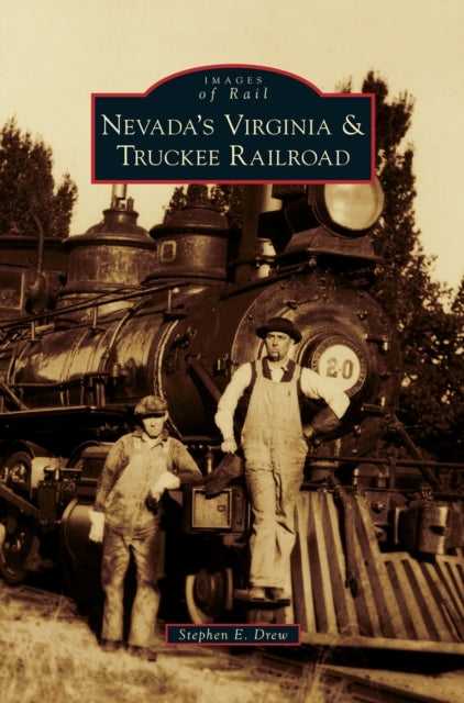 Book cover of: Nevada's Virginia & Truckee Railroad. By: Stephen E. Drew