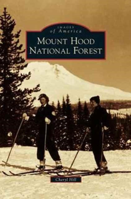 Book cover of: Mount Hood National Forest. By: Cheryl Hill