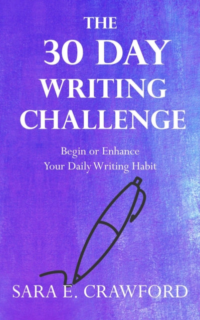 Book cover of: 30-Day Writing Challenge. By: Sara E. Crawford