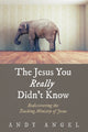 Book cover of: Jesus You Really Didn't Know. By: Andy Angel