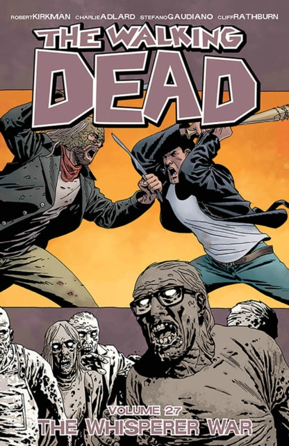 Book cover of: Walking Dead Volume 27: The Whisperer War. By: Robert Kirkman