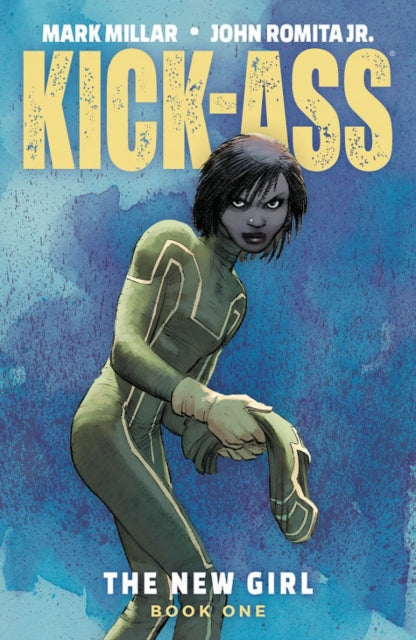 Book cover of: Kick-Ass: The New Girl Volume 1. By: Mark Millar