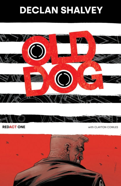 Book cover of: Old Dog, Redact One. By: Declan Shalvey