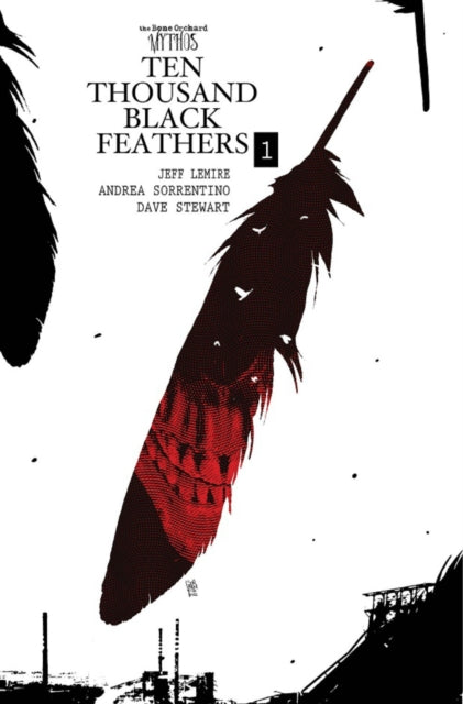 Book cover of: Bone Orchard Mythos: Ten Thousand Black Feathers. By: Jeff Lemire
