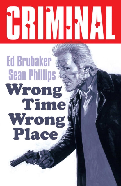 Book cover of: Criminal Volume 7: Wrong Place Wrong Time (New Edition)