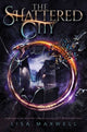 Book cover of: Shattered City. By: Lisa Maxwell
