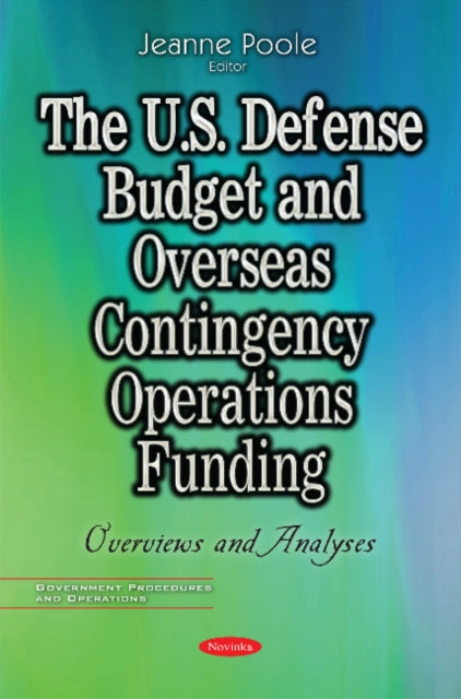 Book cover of: U.S. Defense Budget & Overseas Contingency Operations Funding. By: Jeanne Poole