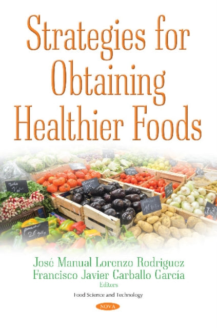 Book cover of: Strategies for Obtaining Healthier Foods. By: Jose Manuel Lorenzo Rodriguez