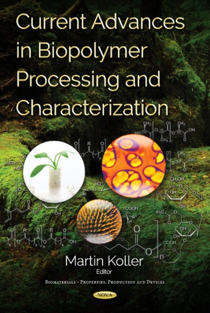 Book cover of: Current Advances in Biopolymer Processing & Characterization. By: Martin Koller