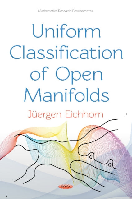 Book cover of: Uniform Classification of Open Manifolds. By: Juergen Eichhorn