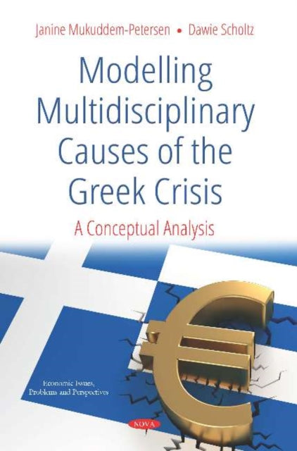 Book cover of: Modelling Multidisciplinary Causes of the Greek Crisis. By: Janine Mukuddem-Petersen