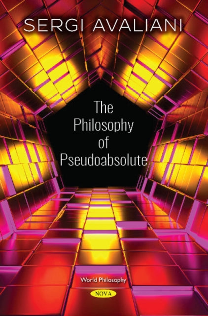 Book cover of: Philosophy of Pseudoabsolute. By: Sergi Avaliani