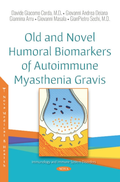Book cover of: Old and Novel Humoral Biomarkers of Autoimmune Myasthenia Gravis. By: Davide Giacomo Corda