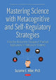 Book cover of: Mastering Science with Metacognitive and Self-Regulatory Strategies. By: Suzanne E. Hiller