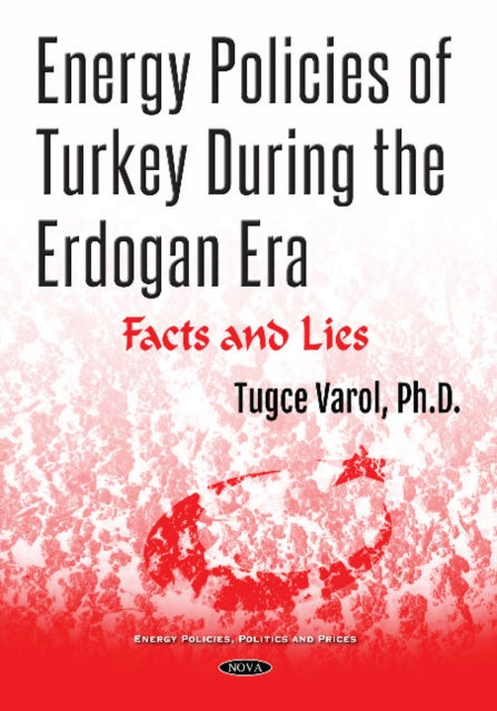 Book cover of: Energy Policies of Turkey During the Erdogan Era. By: Tugce Varol
