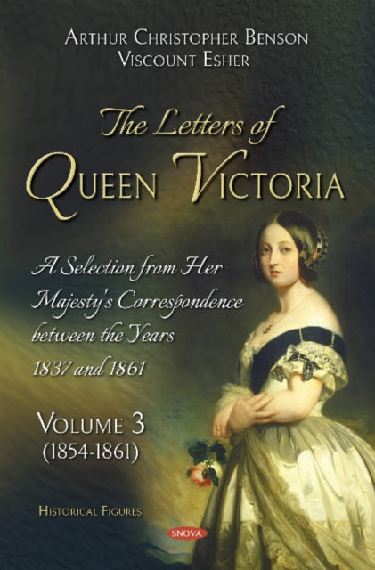 Book cover of: Letters of Queen Victoria. A Selection from Her Majesty's Correspondence between the Years 1837 and 1861. By: Arthur Christopher Benson