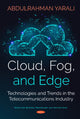 Book cover of: Cloud, Fog, and Edge. By: Abdulrahman Yarali