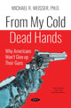 Book cover of: From My Cold Dead Hands. By: Michael R. Weisser