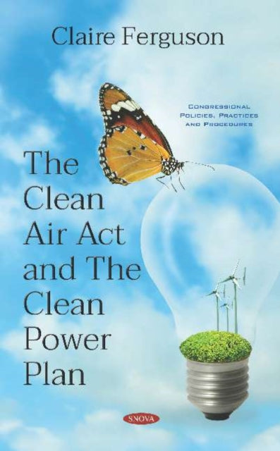 Book cover of: Clean Air Act and The Clean Power Plan. By: Claire Ferguson