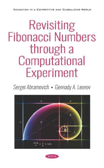 Book cover of: Revisiting Fibonacci Numbers through a Computational Experiment. By: Sergei Abramovich