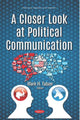 Book cover of: Closer Look at Political Communication. By: Mark H. Tatum