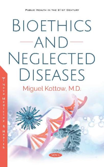 Book cover of: Bioethics and Neglected Diseases. By: Miguel Kottow