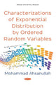 Book cover of: Characterizations of Exponential Distribution by Ordered Random Variables. By: Mohammad Ahsanullah