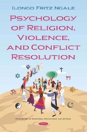 Psychology of Religion, Violence, and Conflict Resolution
