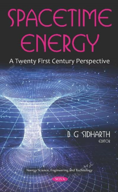 Book cover of: Spacetime Energy. By: B. G. Sidharth