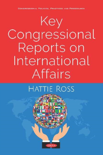 Book cover of: Key Congressional Reports on International Affairs. By: Hattie Ross