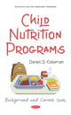 Book cover of: Child Nutrition Programs. By: Daniel D. Coleman