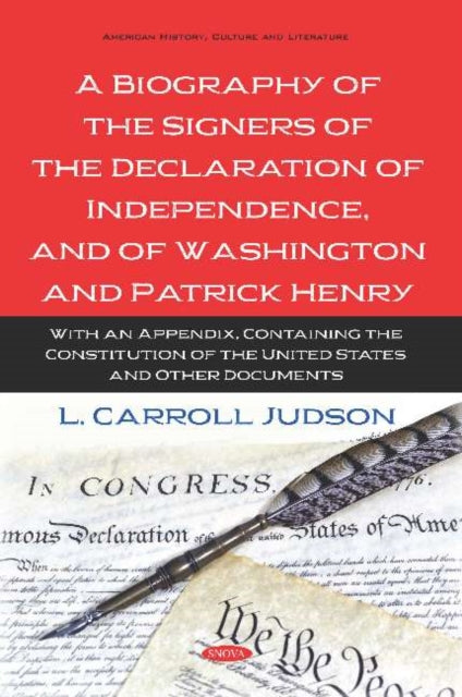 A Biography of the Signers of the Declaration of Independence, and of Washington and Patrick Henry