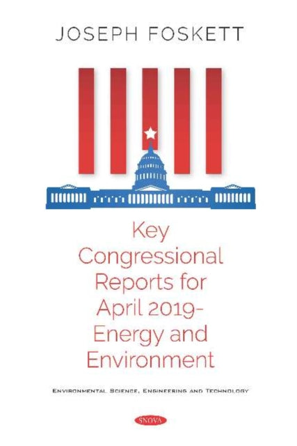 Book cover of: Key Congressional Reports for April 2019 -- Energy and Environment. By: Joseph Foskett