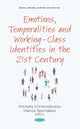 Book cover of: Emotions, Temporalities and Working-Class Identities in the 21st Century. By: Michalis Christodoulou