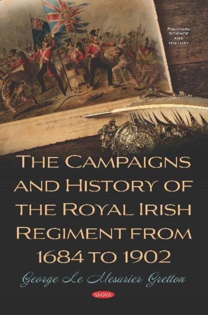 Book cover of: Campaigns and History of the Royal Irish Regiment from 1684 to 1902. By: George Le Mesurier