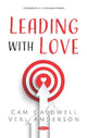 Book cover of: Leading with Love. By: Cam Caldwell
