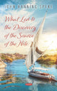 Book cover of: What Led to the Discovery of the Source of the Nile. By: John Hanning Speke
