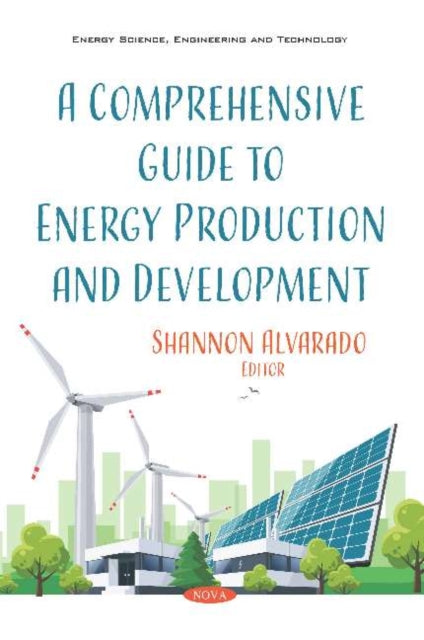 Book cover of: Comprehensive Guide to Energy Production and Development. By: Shannon Alvarado
